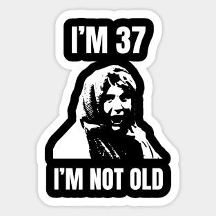 Im 37 Im Not Old Dennis Sticker